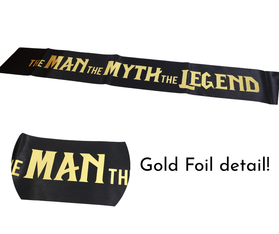 The Man the Myth the Legend Sash